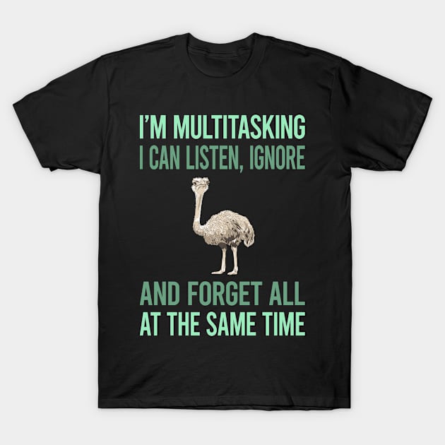 Multitasking Ostrich 45 T-Shirt by lainetexterbxe49